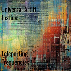 Universal Art & Justina - Teleporting Frequencies