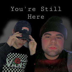 You’re still here (ft. yung hellian)