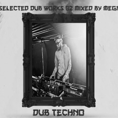 Selected Dub Works 02 Mixed By Megal