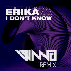 Erika - I Don't Know (VINNO Remix) [Free Download]