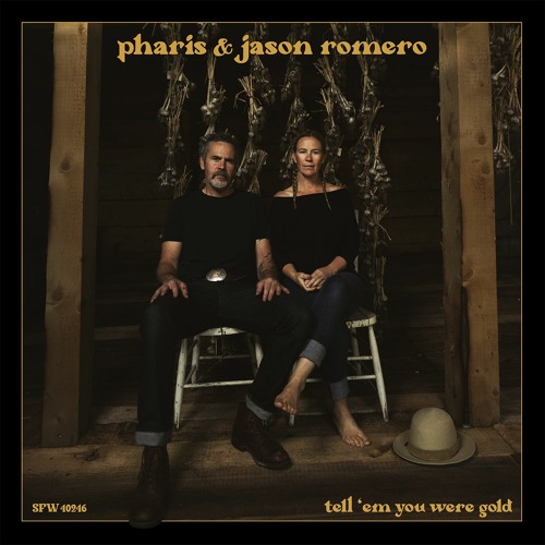 Pharis & Jason Romero - Tell ‘Em You Were Gold [sampler]