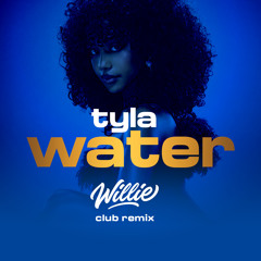 TYLA - WATER (DJ WILLIE REMIX)