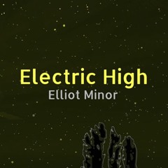 Electric High (Elliot Minor Cover)
