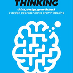ACCESS EPUB 📖 Growth thinking: think, design, growth hack - a design approaching to