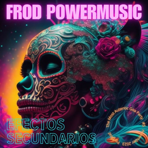The Most Autentic Goa Party #05  Efectos Secundarios