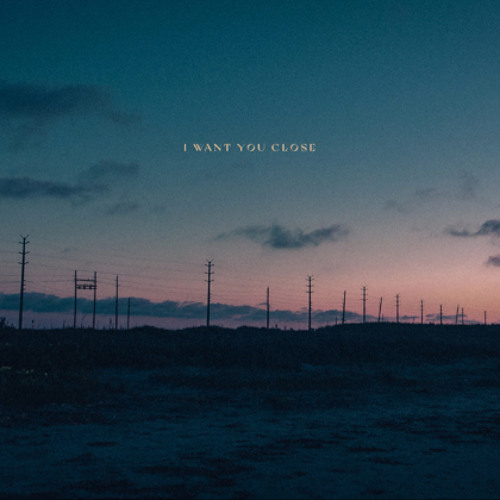 By the Coast- I Want You Close