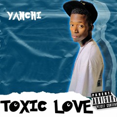 Yanchi Toxic Love