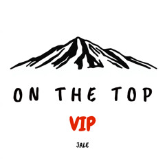 On The Top (VIP) [Free Download]