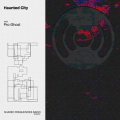 Haunted City w/ Big Sleep | Pro Ghost | July 2023