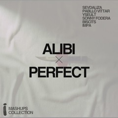Alibi X Perfect - IMPA MASHUPS COLLECTION (SEVDALIZA, PABLLO VITTAR, YSEULT, SONNY FODERA, BISCITS)