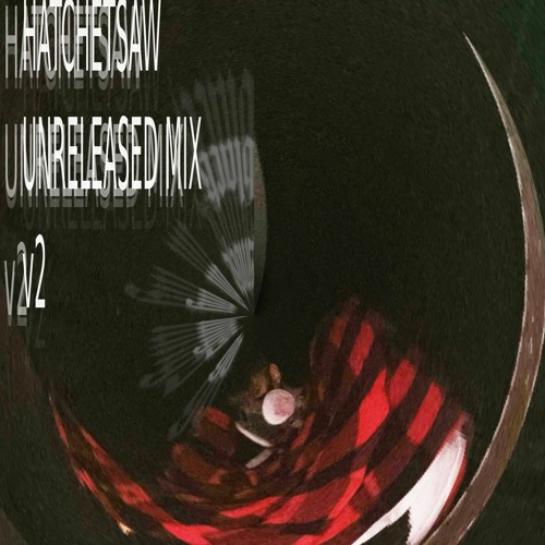 HATCHET UNRELEASED MIX v2