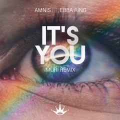 Amnis - It's you (feat. Ebba Ring) (Imuri Remix)