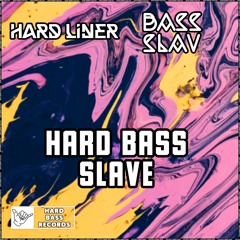 Hard Liner x Bass Slav - Hard Bass Slave