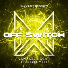 2Awake X Sixcap - Off Switch (With Elle Vee)