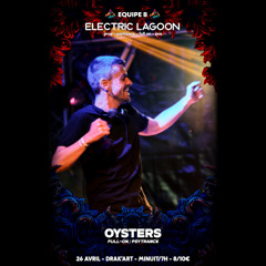 OYSTERS @ ELECTRIC LAGOON / DRAK'ART 26/04/2025