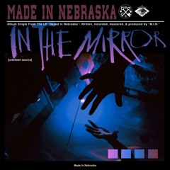 Made In Nebraska - In The Mirror (I Wasn't Here)