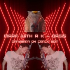 Mark With A K - Oasis [Capybara On Crack Edit] (FREE DL)