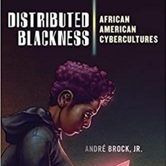 Andre Brock Jr. - Distributed Blackness (Chapter 6 - The Matrix)