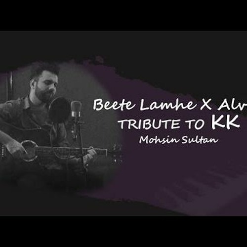 Beete Lamhe X Alvida    Tribute To KK    Cover By Mohsin Sultan