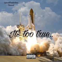 Lyrical Onyx - It's Too True(Freestyle)