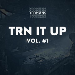 YOOMANS Presents - Trn It Up #1