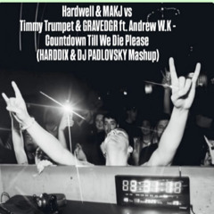 Hardwell & MAKJ vs Timmy Trumpet & GRAVEDGR ft. Andrew W.K - Countdown Please (Mashup/Edit Collab)