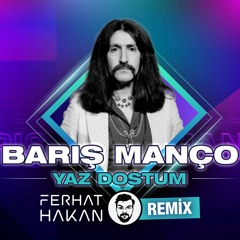 Barış Manço - Yaz Dostum Ferhat Hakan Remix