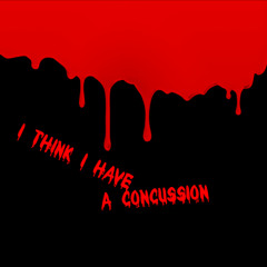 i think i have a concussion