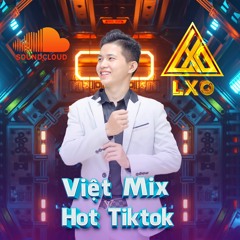 Nonstop Vietmix Hot TikTok - LXO Remix