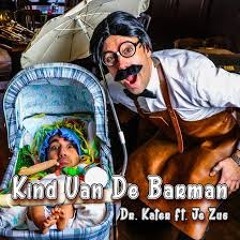 Dr. Kater Ft. Je Zus - Kind Van De Barman