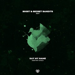 Destiny Child - Say My Name (B00ST X Secret Bandits VIP Edit) [DropUnited Exclusive]