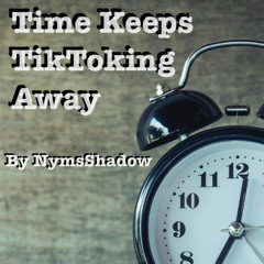 2 Time Keeps TikToking Away