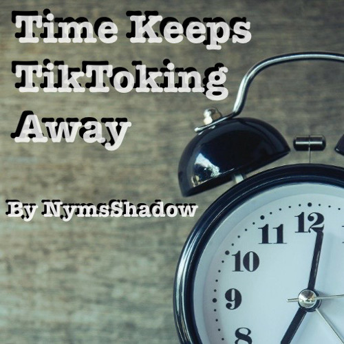 2 Time Keeps TikToking Away