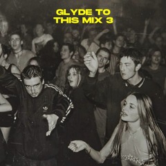 Glyde To This Mix 3