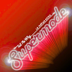 Supermode - Tell Me Why (LR Makina Remix)