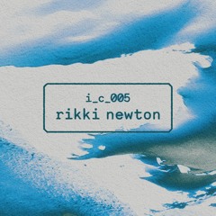 i_c_005 / Rikki Newton