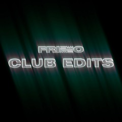 Frizzo - Club Edits Vol. 1