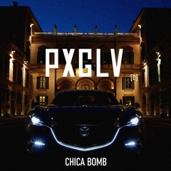 PxGLV - CHICA BOMB