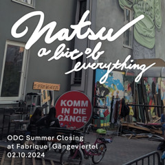 Natsu | ODC Summer Closing at Fabrique in Gängeviertel | 02.10.24