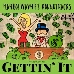 Gettin' it ft DonGotRacks (ProdByPlayboiWavy)