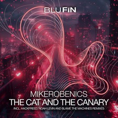 Mikerobenics - The Cat And The Canary (Noah Levin Remix)