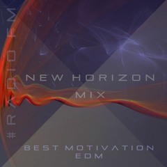 New Horizon Mix / Best Motivation EDM 🎶 #RadioFM