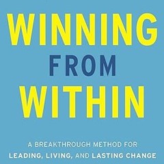 Read✔ ebook✔ ⚡PDF⚡ Winning from Within (Enhanced Edition): A Breakthrough Method for Leading, L