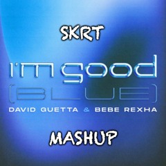David Guetta/Bebe Rexha/Eiffel 65 Im Blue VS. Im Good (SKRT Mashup)