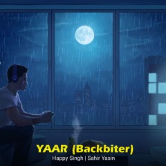 YAAR (Backbiter) Happy Singh, Sahir Yasin
