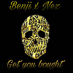 Benji x Nez GFG - Get You Bought