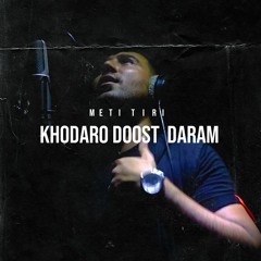 Khodaro Doost Daram