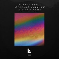 Pirate Copy, Nicolas Caprile - All Eyes Above (Leon Remix)