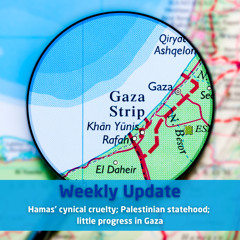 Hamas’ cynical cruelty; Palestinian statehood; little progress in Gaza