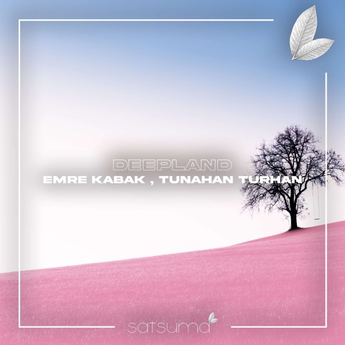 Emre Kabak , Tunahan Turhan - DeepLand (Original Mix)